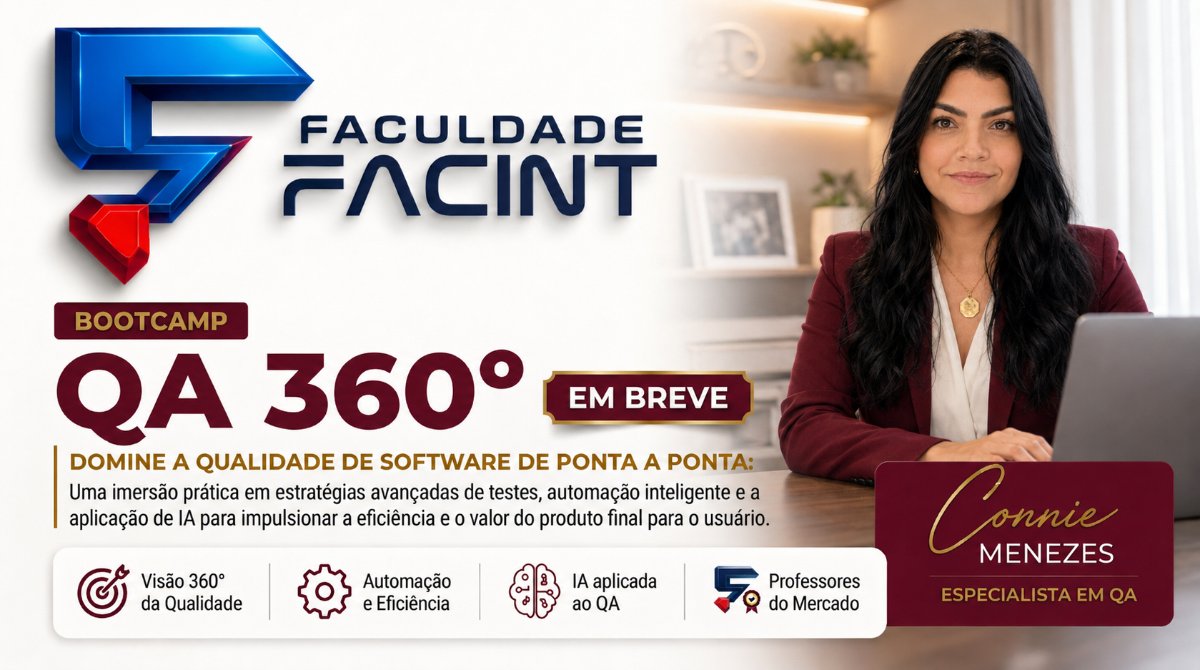 Bootcamp QA 360º da Faculdade FACINT com Conie Menezes, especialista em QA